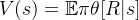 V(s) = \mathbb{E}{\pi\theta}[R|s]