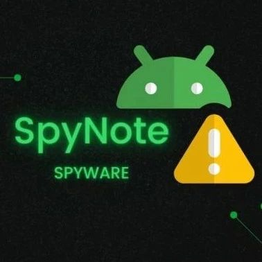 Android端SpyNote恶意软件技术层面深度剖析