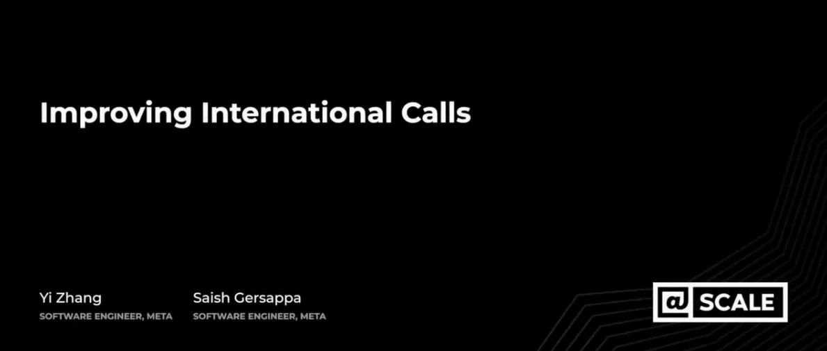 RTC @scale 2024 | 如何提升国际通话质量