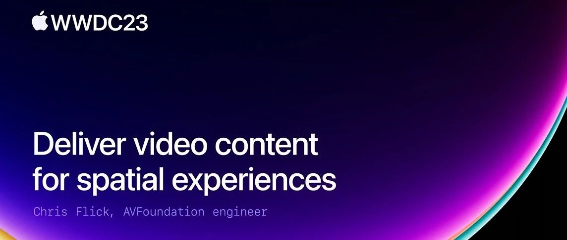WWDC2023 | 如何为visionOS准备和提供视频内容