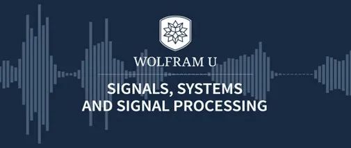 从离散时间系统到 FIR 滤波器设计：探索 Wolfram U 的新 MOOC 中的信号处理