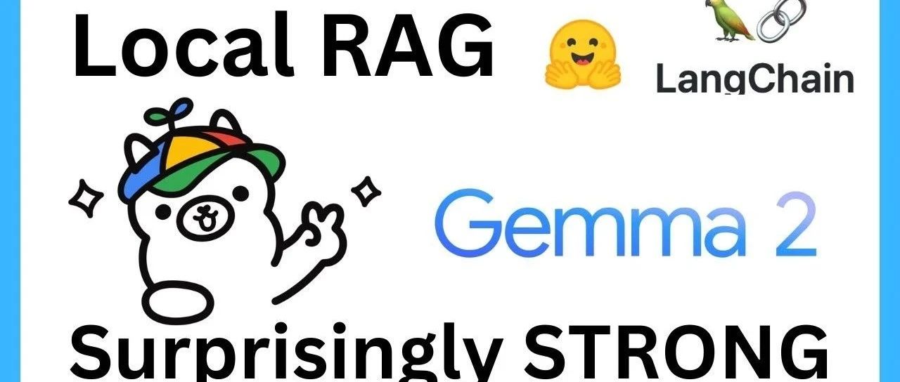 使用 Gemma 2 构建 RAG的全过程（ Ollama 或 Hugginface ）